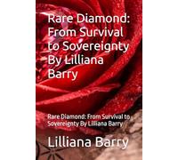 Rare Diamond: From Survival to Sovereignty By Lilliana Barry: Rare Diamond: From Survival to Sovereignty By Lilliana Barry