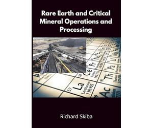 Rare Earth and Critical Mineral Operations and Processing