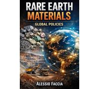 Rare Earth Materials: Global Policies: 3 (Rare Earth Materials - Markets, Technology, and Geopolitics)