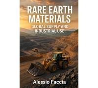 Rare Earth Materials: Global Supply and Industrial Use: 2 (Rare Earth Materials - Markets, Technology, and Geopolitics)