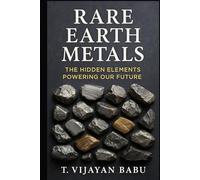 Rare Earth Metals: The Hidden Elements Powering Our Future (Metal Stories)