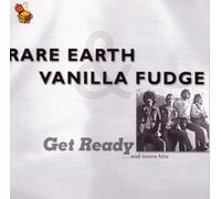 Rare Earth & Vanilla Fudg - Get Ready and More Hits