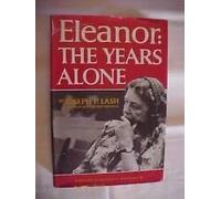 Rare ELEANOR, THE YEARS ALONE by LASH; BIOGRAPHY FIRST LADY HISTORY