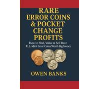 Rare Error Coins & Pocket Change Profits: How to Find, Value & Sell Rare U.S. Mint Error Coins Worth Big Money (Everyday Treasures Series)