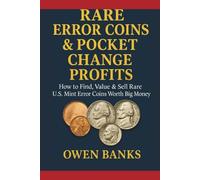 Rare Error Coins & Pocket Change Profits: How to Find, Value & Sell Rare U.S. Mint Error Coins Worth Big Money (Everyday Treasures Series)