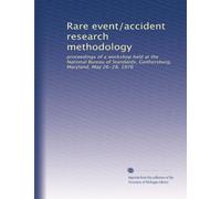 Rare event/accident research methodology: proceedings of a workshop held at the National Bureau of Standards, Gaithersburg, Maryland, May 26-28, 1976
