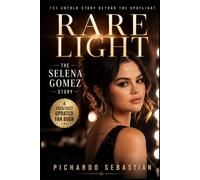 RARE LIGHT: The Selena Gomez Story