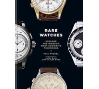 Rare Watches: Explore the World’s Most Exquisite Timepieces