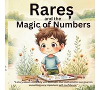 Rareș and the Magic of Numbers: A story about mathematics, friendship, kindness, and discovering your own worth