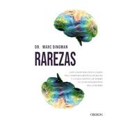 Rarezas: Los casos más peculiares del comportamiento humano y lo que revelan sobre el funcionamiento del cerebro (Divulgación)