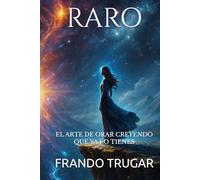 RARO: EL ARTE DE ORAR CREYENDO QUE YA LO TIENES