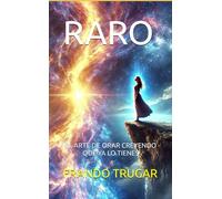 RARO: EL ARTE DE ORAR CREYENDO QUE YA LO TIENES