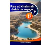 RAS AL KHAIMAH Guide de voyage 2026: Plages, sentiers de randonnée, forts historiques, aventures en plein air et conseils de vacances pour tous les voyageurs