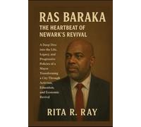 Ras Baraka: The Heartbeat of Newark’s Revival: A Deep Dive into the Life, Legacy, and Progressive Policies of a Mayor Transforming a City Through Activism, Education, and Economic Revival