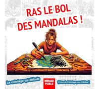 Ras le bol des Mandalas ! 50 coloriages de défouloir pour adultes qui en ont marre du zen: Livre de coloriage anti-stress pour se défouler - illustrations originales humoristiques et cathartiques