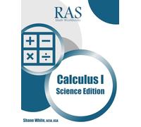 RAS Math Workbooks - Calculus I - Science Edition: 100+ Calculus problems with full detailed solutions