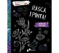 Rasca i Pinta! El meu primer llibre màgic. Un món de colors | Aa. Vv.