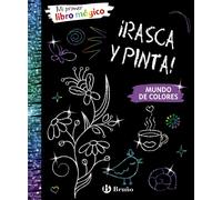 ¡Rasca y Pinta! Mi primer libro mágico. Mundo de colores | Aa. Vv.