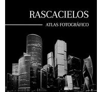 RASCACIELOS | ATLAS FOTOGRÁFICO: Los rascacielos más altos del mundo