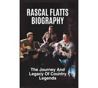 RASCAL FLATTS BIOGRAPHY: The Journey And Legacy Of Country Legends