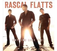 Rascal Flatts – Nothing Like This