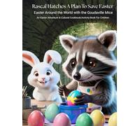 Rascal Hatches A Plan To Save Easter: Easter Around the World with the Goudaville Mice (Goudaville Village)