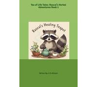 “Rascal’s Healing Teapot”: Tea of Life Tales: Rascal’s Herbal Adventures Book 1