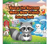 Rascal the Raccoon Meets New Friends - 60 Animals to Discover and Color: Coloring Book for Kids Ages 3-6 with Cute Animal Friends and Easy Bold Outlines
