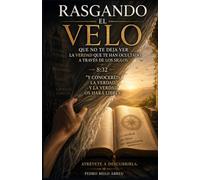 Rasgando el Velo que No Te Deja Ver la Verdad Escrita en Tu Biblia: Una Lectura Honesta Del Texto Que Millones Leen Sin Ver