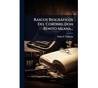 Rasgos Biogràficos Del Coronel Don Benito Meana...