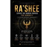 RA'SHEE: EXPOSING THE HIDDEN PURPOSE OF HUMANITY