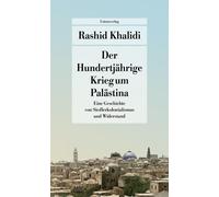Rashid Khalidi Der Hundertjährige Krieg um Palästina: Eine Geschi (Tapa blanda)