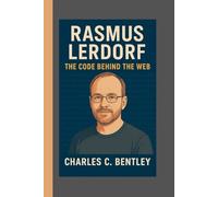 Rasmus Lerdorf: The Code Behind the Web