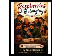 Raspberries & Belonging: Finding Home In Family (The Cousins' Club Collection)