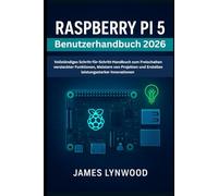 Raspberry Pi 5 Benutzerhandbuch 2026: Schritt-für-Schritt-Handbuch zum Freischalten versteckter Funktionen, Meistern von Projekten und Erstellen leistungsstarker Innovationen