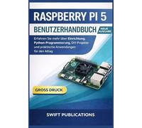 Raspberry Pi 5 Benutzerhandbuch: Erfahren Sie mehr über Einrichtung, Python-Programmierung, DIY-Projekte und praktische Anwendungen für den Alltag