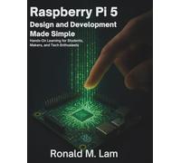 Raspberry Pi 5 Design and Development Made Simple: Hands-On Learning for Students, Makers, and Tech Enthusiasts (The Programming Mastery Series)