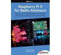 Raspberry Pi 5 for Radio Amateurs: Program and Build Raspberry Pi 5 Based Ham Station Utilities with the RTL-SDR
