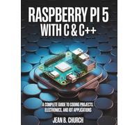 Raspberry Pi 5 Programming With C & C++: A Complete Guide to Coding Projects, Electronics, and IoT Applications (Tech Books)