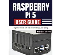 RASPBERRY Pi 5 USER GUIDE: Beginner friendly help with power, storage, and cooling.