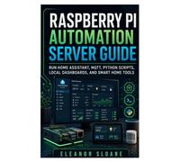 Raspberry Pi Automation Server Guide: Run Home Assistant, MQTT, Python Scripts, Local Dashboards, and Smart Home Tools