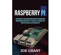 Raspberry Pi: Guía Completa para Principiantes sobre Configuración, Programación (conceptos y técnicas) y Desarrollo de Proyectos geniales de Raspberry Pi (1)