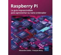 Raspberry Pi - La guía imprescindible para aprovechar su nano-ordenador