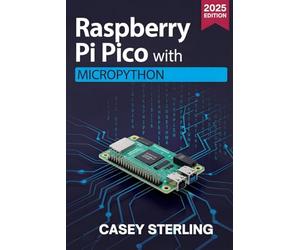 Raspberry Pi Pico with MicroPython: A Beginner’s Guide to Programming, Sensors, GPIO, and IoT Projects