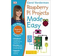 Raspberry Pi Projects Made Easy, Ages 7-11 (Key Stage 2): Beginner Level Computer Learning Exercises with Scratch, Python, and Sonic Pi (Made Easy Workbooks)