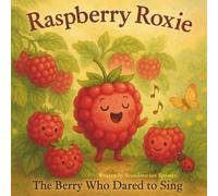 Raspberry Roxie - The Berry Who Dared to Sing: A rhyming picture book about courage, confidence, and finding your unique voice (The Sproutlings Series)