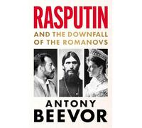 Rasputin: And the Downfall of the Romanovs