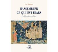 Rassembler ce qui est épars: ¿ Un Chemin vers Dieu !