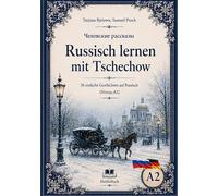 Rasskasy Tschechowa Russisch lernen mit Tschechow: Russische Kurzgeschichten für Anfänger Einfaches Russisch auf Niveau A2 Mit Vokabelhilfen Russisch Deutsch
