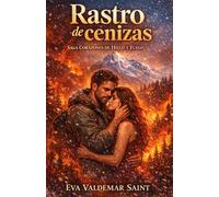 Rastro de cenizas: Un romance de segunda oportunidad bajo el fuego de la montaña (Corazones de hielo y fuego)